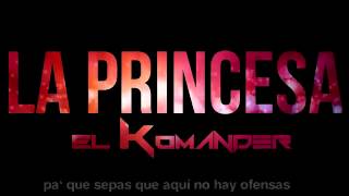 La Princesa-El Komander