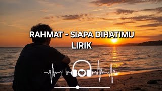 Download lagu  SIAPA DIHATIMU - RAHMAT EKAMATRA LIRIK mp3