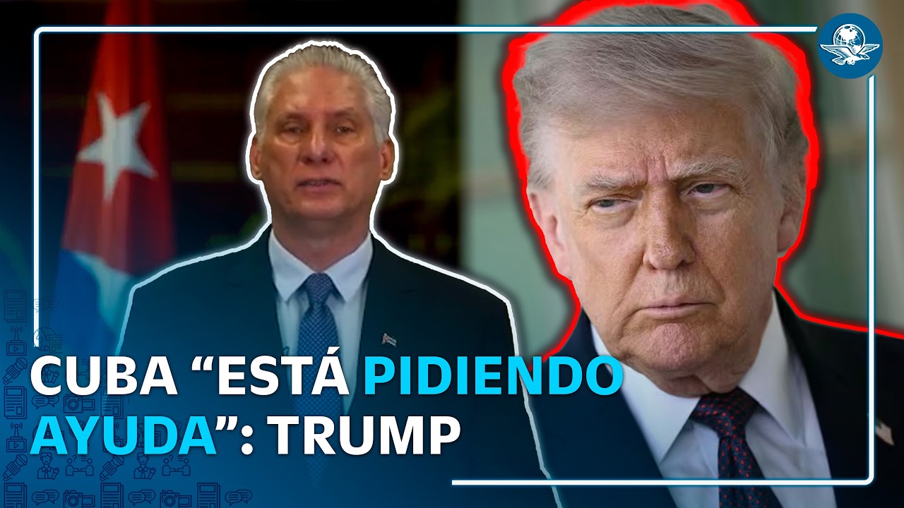 Trump amenaza a Cuba y asegura que la isla “está pidiendo ayuda”