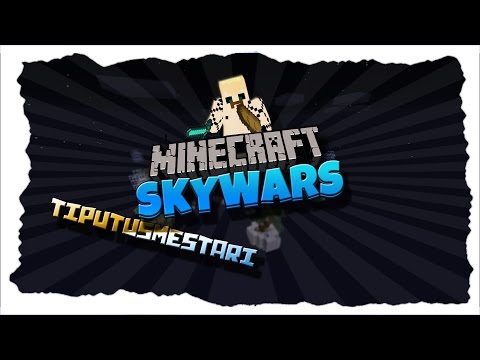 TIPUTUSMESTARI - SkyWars /W Deata