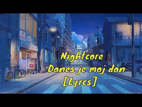 「Nightcore」Danes je moj dan [Lyrcs]