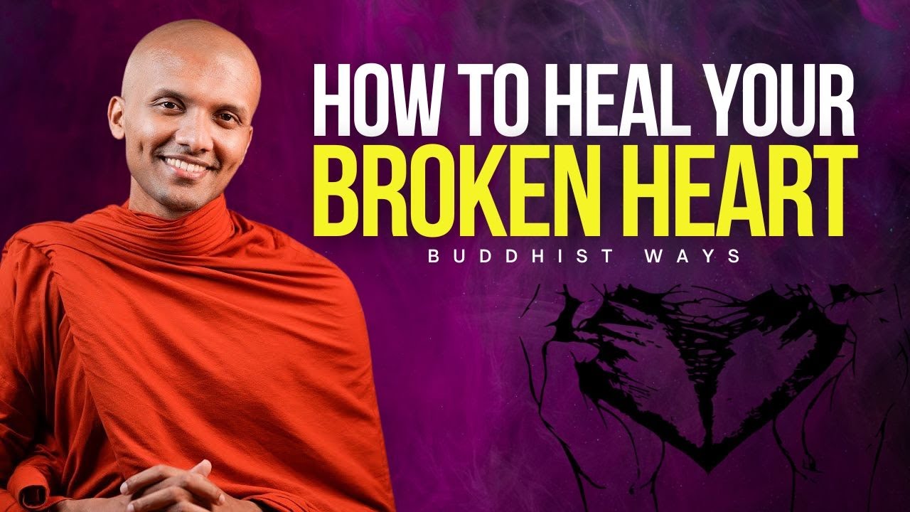 HOW TO HEAL YOUR BROKEN HEART — Buddhist Ways