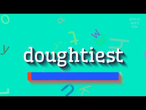 How to say \doughtiest\! (High Quality Voices)