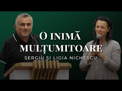O inimă mulțumitoare | Sergiu și Ligia Nichescu | 15.01.2022