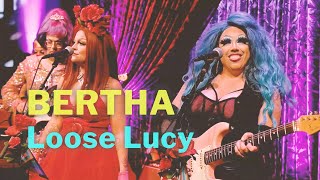BERTHA: Grateful Drag - Loose Lucy (Live)