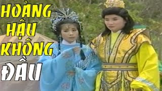 CẢI LƯƠNG VIỆT | Minh Vương Chí Linh - Hoàng Hậu Không Đầu Tâp 1 | Cải Lương Tuồng Cổ