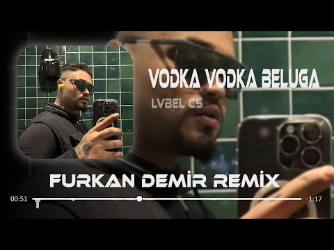 Vodka Vodka Beluga ( Furkan Demir Remix ) LVBEL C5 - Kızlar Güzeller İnstagramda