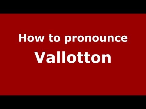 How to pronounce Vallotton