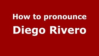 How to pronounce Diego Rivero