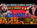 LEO MOVIE CLIMAX SCENE REACTION | LEO PART 11 | THALAPATHY VIJAY | LOKESH |
