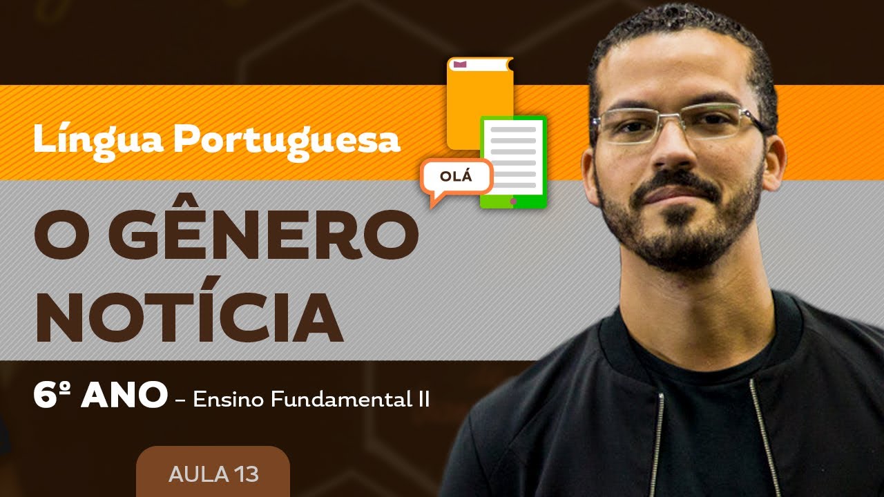 O gênero Notícia – Língua Portuguesa – 6º ano – Ensino Fundamental