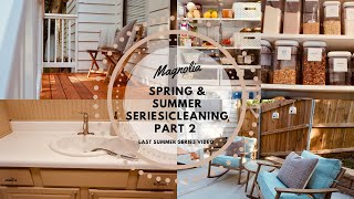 MAGNOLIA SPRING & SUMMER SERIES 2022|Cleaning, Part 2. LAST VIDEO OF THE SERIES.