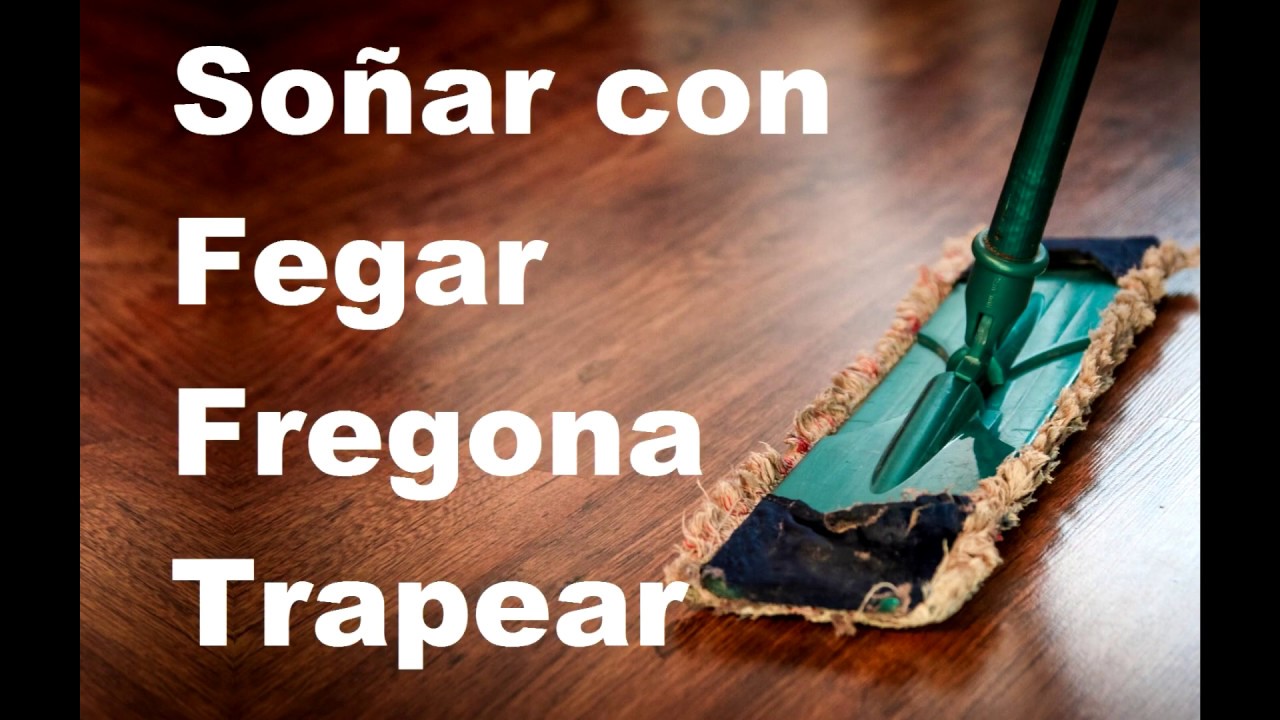Fregar fregona - Soñar con fregar, fregona, trapear, trapeador