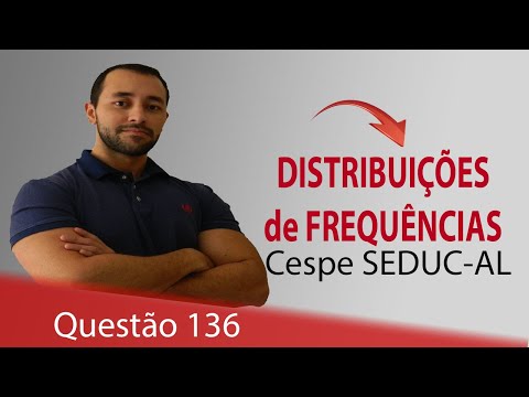 Questão 136 - Estatística (Distribuição de frequência) - Cespe SEDUC-AL