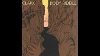 Clark - Body Riddle