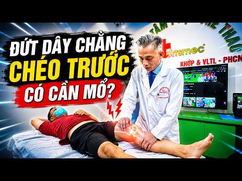 Đứt Dây Chằng Chéo Trước Có Cần Mổ Không?
