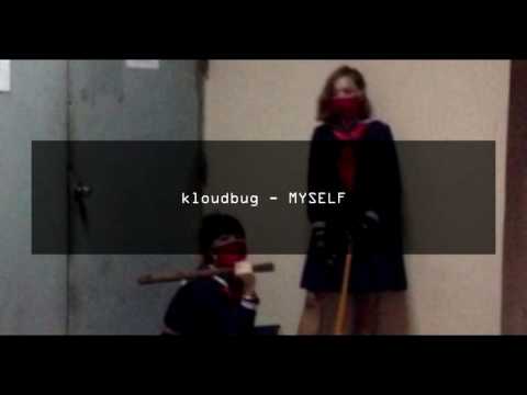 kloudbug - MYSELF
