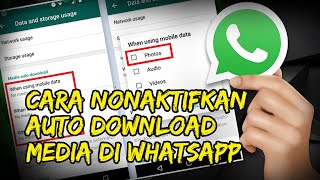 Cara Menonaktifkan Auto Download Gambar dan Video di Aplikasi WhatsApp