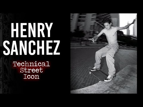 Henry Sanchez : Technical Street Icon | Short Skateboarding Documentary