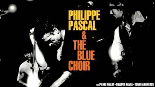 Philippe Pascal & the Blue Train Choir - FULL EP [2004]