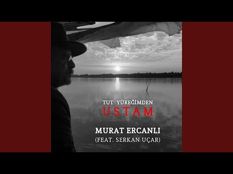 Tut Yüreğimden Ustam (feat. Serkan Uçar)