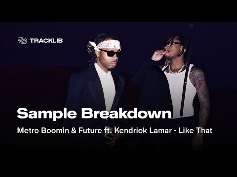 Sample Breakdown: Metro Boomin & Future - Like That ft. Kendrick Lamar