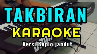 Download lagu TAKBIRAN _ KARAOKE _TAMPA VOCAL VERSI KOPLO JANDUT mp3