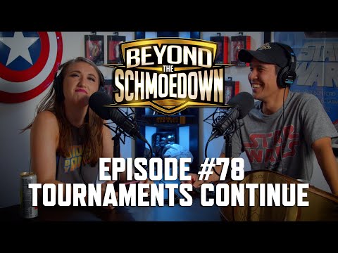 Beyond The Schmoedown Ep. 78 | Tournaments Continue
