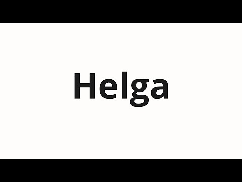How to pronounce Helga