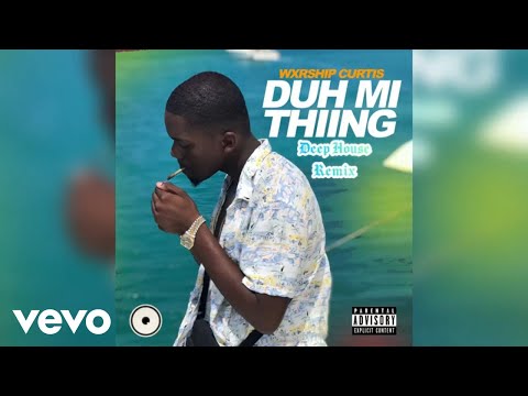 Wxrship Curtis - Duh Mi Thiing (Deep House Remix)