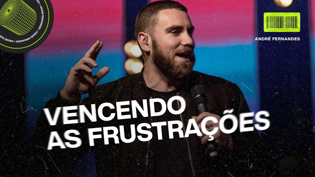 VENCENDO AS FRUSTRAÇÕES | ANDRÉ FERNANDES | LAGOINHA MIAMI