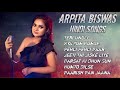 arpita biswas hindi songs || best of arpita biswas || arpita biswas hindi songs collection