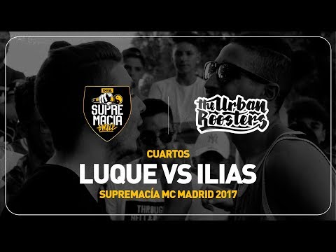 LUQUE vs ILIAS  / Cuartos SUPREMACÍA MC MADRID 2017