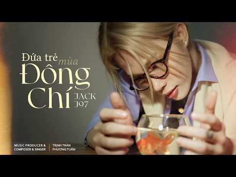 ĐỨA TRẺ MÙA ĐÔNG CHÍ | JACK - J97 | OST NHÀ BA TÔI MỘT PHÒNG