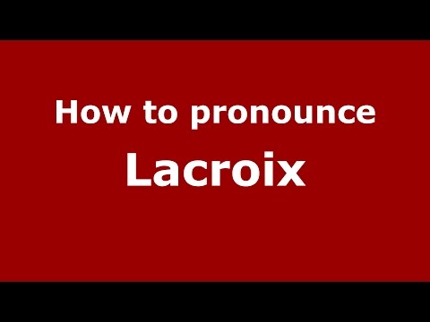 How to pronounce Lacroix
