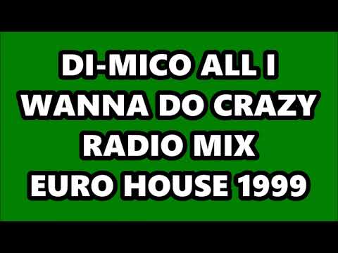 DI-MICO - ALL I WANNA DO (CRAZY RADIO MIX) EURO HOUSE 1999