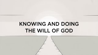 Doing and Knowing the Will of God