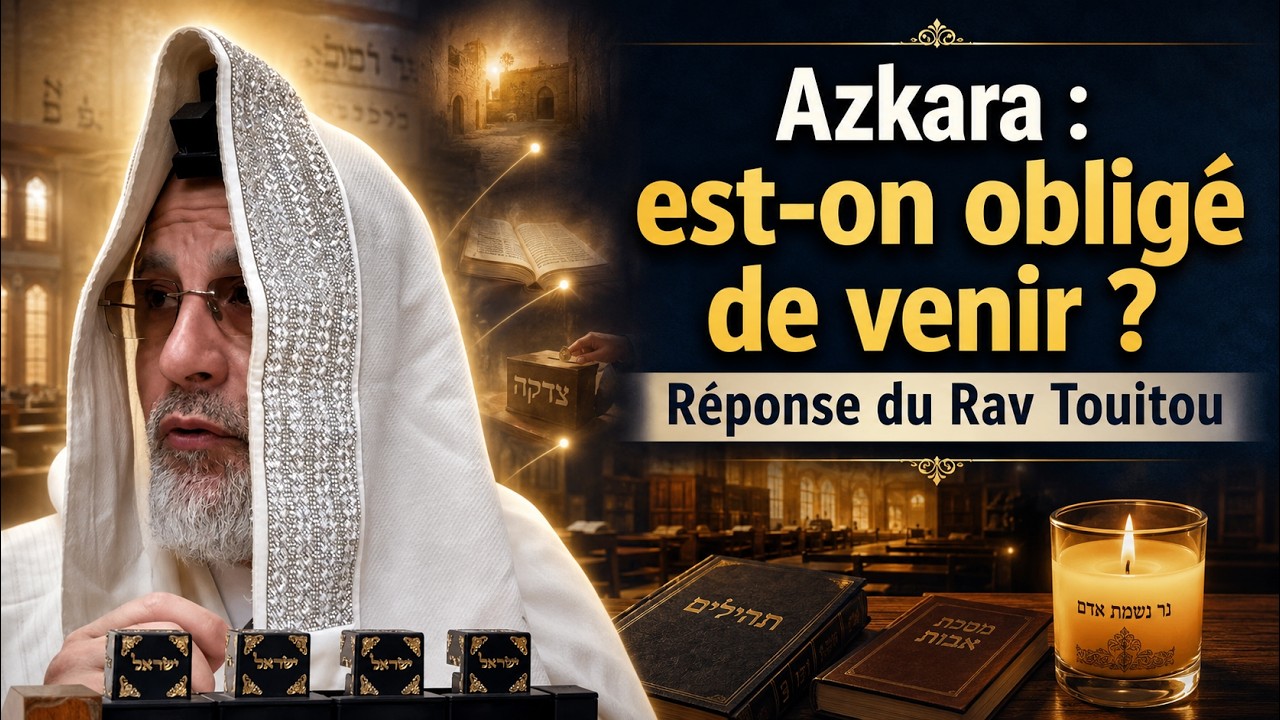 Azkara : est-on obligé de venir ? Réponse du Rav Touitou