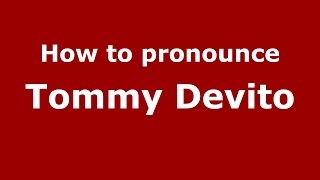 How to pronounce Tommy Devito