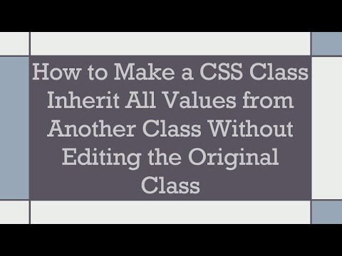 How to Make a CSS Class Inherit All Values from Another Class Without Editing the Original Class