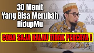 Download lagu 30 MENIT YANG BISA MERUBAH HIDUPMU! KALAU GAK PERCAYA TONTON SAMPAI HABIS || Ustadz Adi Hidayat mp3