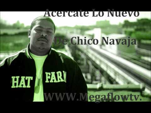Chico Navaja - Acercate New 2011 Riddim