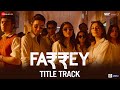 Farrey - Title Track | Alizeh, Prasanna, Sahil, Zeyn | MC Stan, Sachin-Jigar, Maanuni, Abhishek D