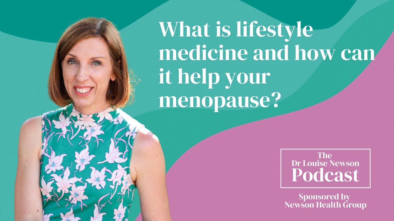 What is lifestyle medicine and how can it help your menopause? | Dr Louise Newson Podcast
