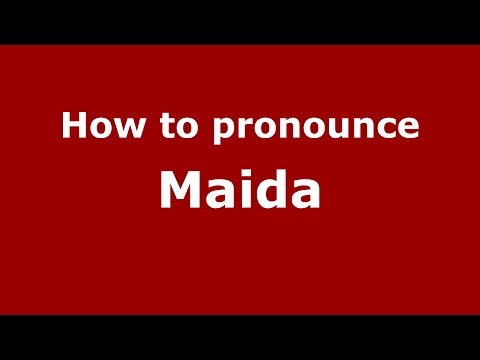 How to pronounce Maida