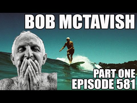 Surf Splendor: Bob McTavish on Jail Time, Being Homeless, and Buying Only Two Boards Ever! Part 1