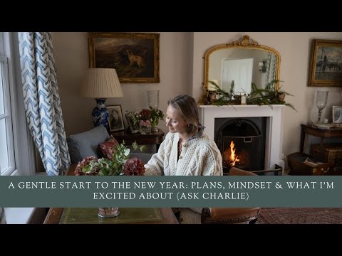 A Gentle Start to the New Year: Plans, Mindset & What I’m Excited About (Ask Charlie)