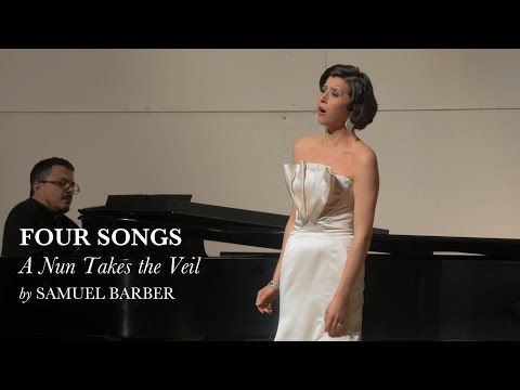 A Nun Takes the Veil - Four Songs I - Samuel Barber - Lisette Oropesa