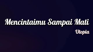 Download lagu Utopia - Mencintaimu Sampai Mati | Lirik mp3 Download lagu Utopia - Mencintaimu Sampai Mati | Lirik mp3