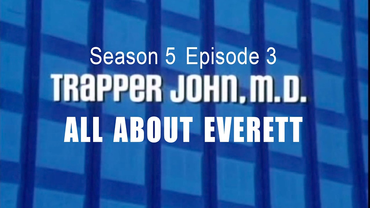 TRAPPER JOHN MD  S5E3  'All About Everett'  FULL EP - Re-Mastered  *Sections subtitled